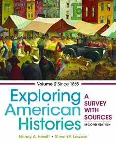 Exploring American Histories, Volume 2: A Survey with Sources