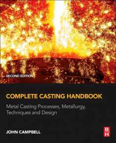Complete Casting Handbook: Metal Casting Processes, Metallurgy, Techniques and Design