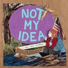 Not My Idea: A Book About Whiteness (Ordinary Terrible Things)