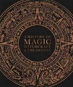 A History of Magic, Witchcraft, and the Occult (DK A History of)