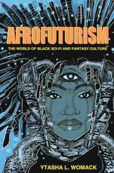 Afrofuturism: The World of Black Sci-Fi and Fantasy Culture