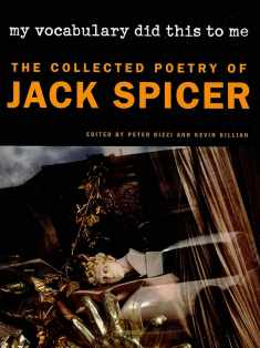 My Vocabulary Did This to Me: The Collected Poetry of Jack Spicer (Wesleyan Poetry Series)