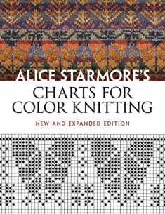 Alice Starmore's Charts for Color Knitting: New and Expanded Edition (Dover Knitting, Crochet, Tatting, Lace)