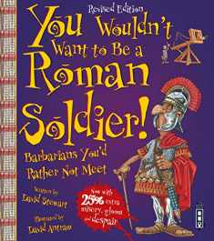 You Wouldn't Want to be A Roman Soldier! Extended Edition