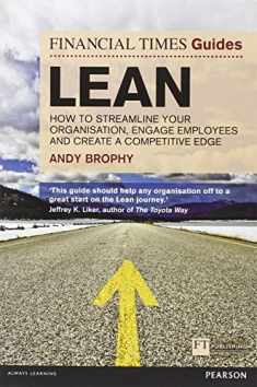 Lean: How to Streamline Your Organisation, Engage Employees and Create a Competitive Edge (Financial Times Guides)