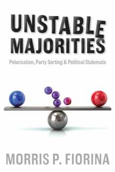 Unstable Majorities: Polarization, Party Sorting, and Political Stalemate (Hoover Institution Press Publication)