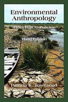 Environmental Anthropology: From Pigs to Policies, Third Edition