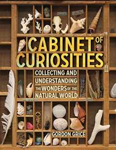 Cabinet of Curiosities: Collecting and Understanding the Wonders of the Natural World