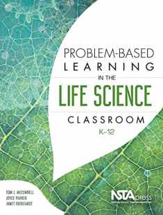 Problem-Based Learning in the Life Science Classroom, K-12