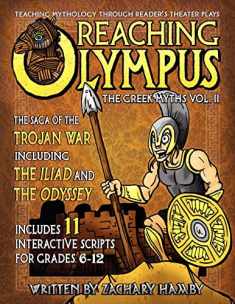 Reaching Olympus: Teaching Mythology Through Reader's Theater Plays, The Greek Myths: The Trojan War Including the Iliad and the Odyssey (A Textbook for Teaching Greek Mythology)