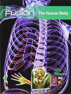 Sciencefusion: Student Edition Interactive Worktext Grades 6-8 Module C: The Human Body 2012