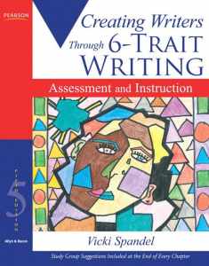 Creating Writers: Through 6-Trait Writing Assessment and Instruction, 5th Edition
