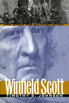 Winfield Scott: The Quest for Military Glory (Modern War Studies)