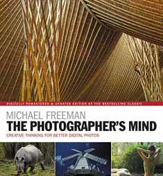 The Photographer's Mind Remastered: Creative Thinking for Better Digital Photos