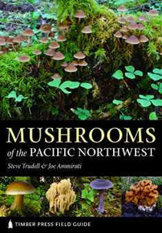 Mushrooms of the Pacific Northwest (A Timber Press Field Guide)