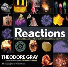 Reactions: An Illustrated Exploration of Elements, Molecules, and Change in the Universe, Book 3 of 3