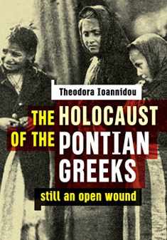 The Holocaust of the Pontian Greeks: Still an open wound