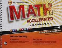 Glencoe Math Accelerated, A Pre-Algebra Program Volume 1 Teacher Walkaround Edition, Common Core Edition
