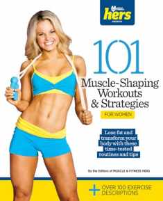 101 Muscle-Shaping Workouts & Strategies for Women (101 Workouts)