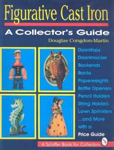 Figurative Cast Iron: A Collector's Guide (A Schiffer Book for Collectors)