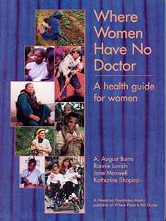 Where Women Have No Doctor: A Health Guide for Women