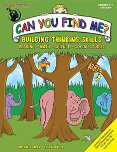Can You Find Me, K-1 Workbook - Building Thinking Skills in Reading, Math, Science, and Social Studies