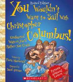 You Wouldn't Want to Sail With Christopher Columbus! (Revised Edition) (You Wouldn't Want to…: Adventurers and Explorers)
