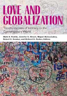 Love and Globalization: Transformations of Intimacy in the Contemporary World