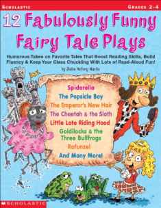 12 Fabulously Funny Fairy Tale Plays: Humorous Takes on Favorite Tales That Boost Reading Skills, Build Fluency & Keep Your Class Chuckling With Lots of Read-Aloud Fun!