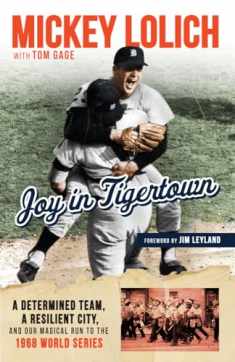 Joy in Tigertown: A Determined Team, a Resilient City, and our Magical Run to the 1968 World Series