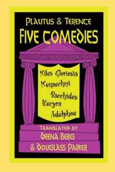 Five Comedies: Miles Gloriosus, Menaechmi, Bacchides, Hecyra and Adelphoe (Hackett Publishing Co.)