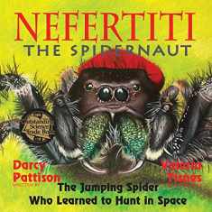 Nefertiti, the Spidernaut: The Jumping Spider Who Learned to Hunt in Space (Another Extraordinary Animal)