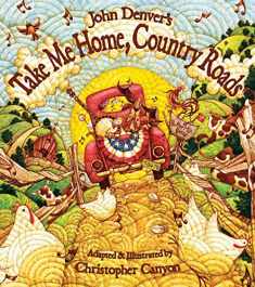 John Denver's Take Me Home, Country Roads: A Sing Along Book for Toddlers and Kids About Family and the Beauty of the World Around Us (Gifts for Music Lovers) (John Denver Series)