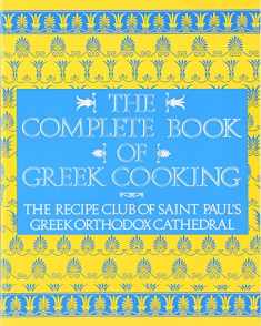 The Complete Book of Greek Cooking: The Recipe Club of St. Paul's Orthodox Cathedral
