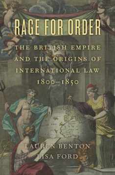 Rage for Order: The British Empire and the Origins of International Law, 1800–1850