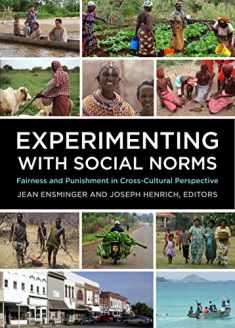 Experimenting with Social Norms: Fairness and Punishment in Cross-Cultural Perspective (Russell Sage Foundation Series on Trust)