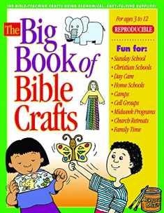 The Big Book of Bible Crafts: 100 Bible-Teaching Crafts Using Economical, Easy-to-Find Supplies!