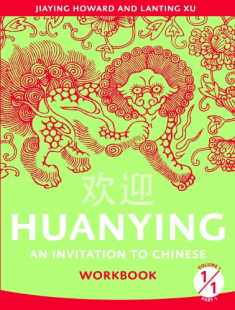 Huanying: an Invitation To Chinese , Volume 1, Part 1 Workbook (Chinese Edition)