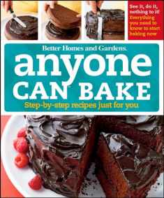 Anyone Can Bake: Step-By-Step Recipes Just for You (Better Homes and Gardens Cooking)