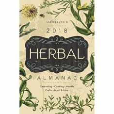 Llewellyn's 2018 Herbal Almanac: Gardening, Cooking, Health, Crafts, Myth & Lore (Llewellyn's Herbal Almanac)