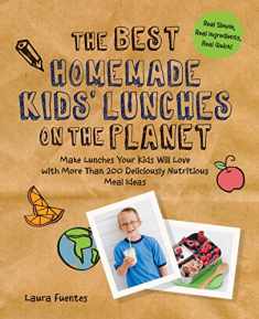 The Best Homemade Kids' Lunches on the Planet: Make Lunches Your Kids Will Love with More Than 200 Deliciously Nutritious Meal Ideas (Best on the Planet)