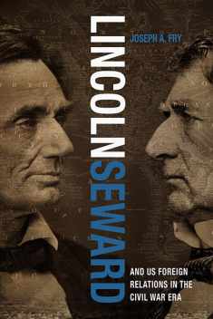 Lincoln, Seward, and US Foreign Relations in the Civil War Era (Studies In Conflict Diplomacy Peace)