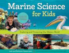 Marine Science for Kids: Exploring and Protecting Our Watery World, Includes Cool Careers and 21 Activities (66) (For Kids series)