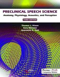 Preclinical Speech Science: Anatomy, Physiology, Acoustics, and Perception, Third Edition