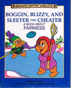 Boggin Blizzy and Sleeter the Cheater: A Book About Fairness (Building Christian Character)