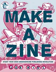 Make a Zine!: Start Your Own Underground Publishing Revolution