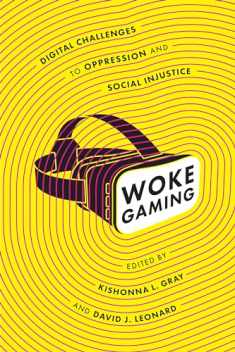 Woke Gaming: Digital Challenges to Oppression and Social Injustice