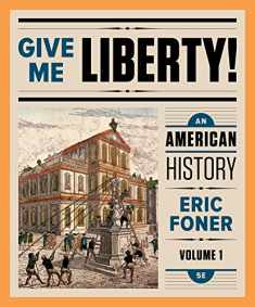 Give Me Liberty!: An American History (Fifth Edition) (Vol. 1)