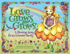 Love Grows and Grows: A Blooming Story for an Extended Family