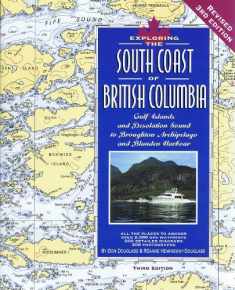 Exploring the South Coast of British Columbia: Gulf Islands and Desolation Sound to Broughton Archipelago and Blunden Harbour